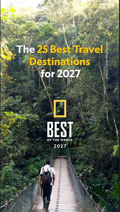 Shaped by Nat Geo’s global community of writers, photographers, and explorers, our #BestOfTheWorld 2027 list is here, offering more reasons to explore every corner of the globe. Discover 25 remarkable destinations across six continents: