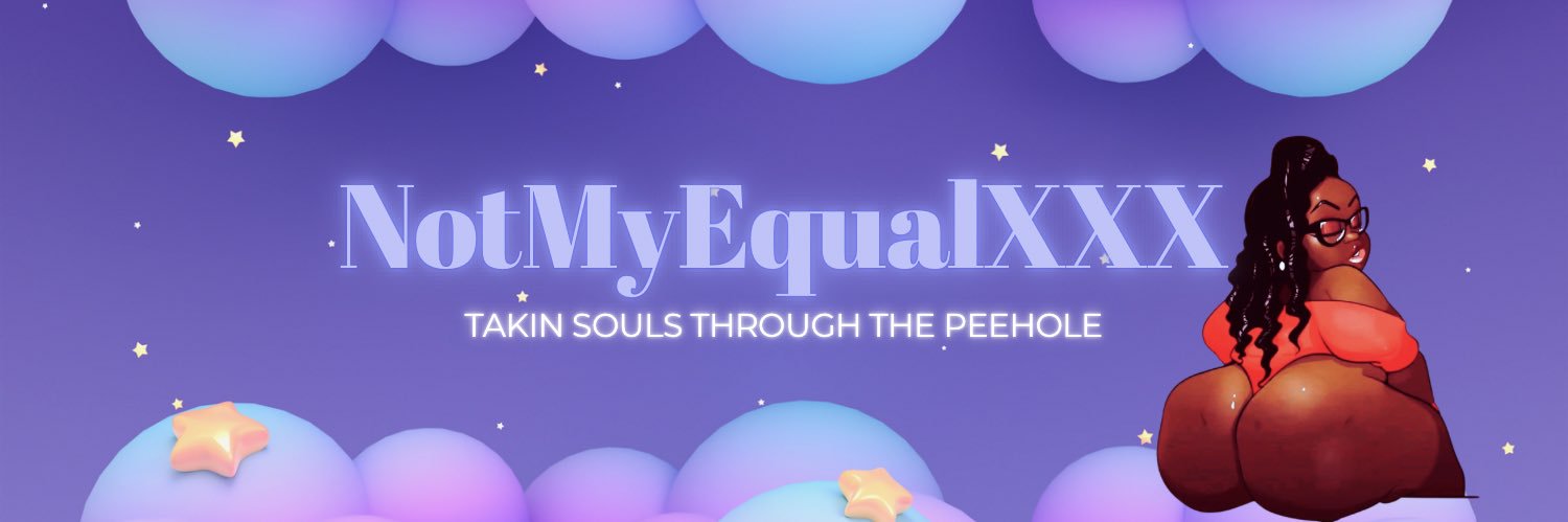 NotMyEqual Lewinsky 🍆👅💦's banner