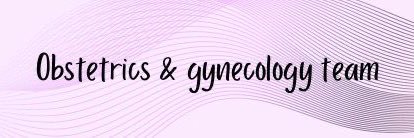 Ob/Gyn Team🤰🏻's banner