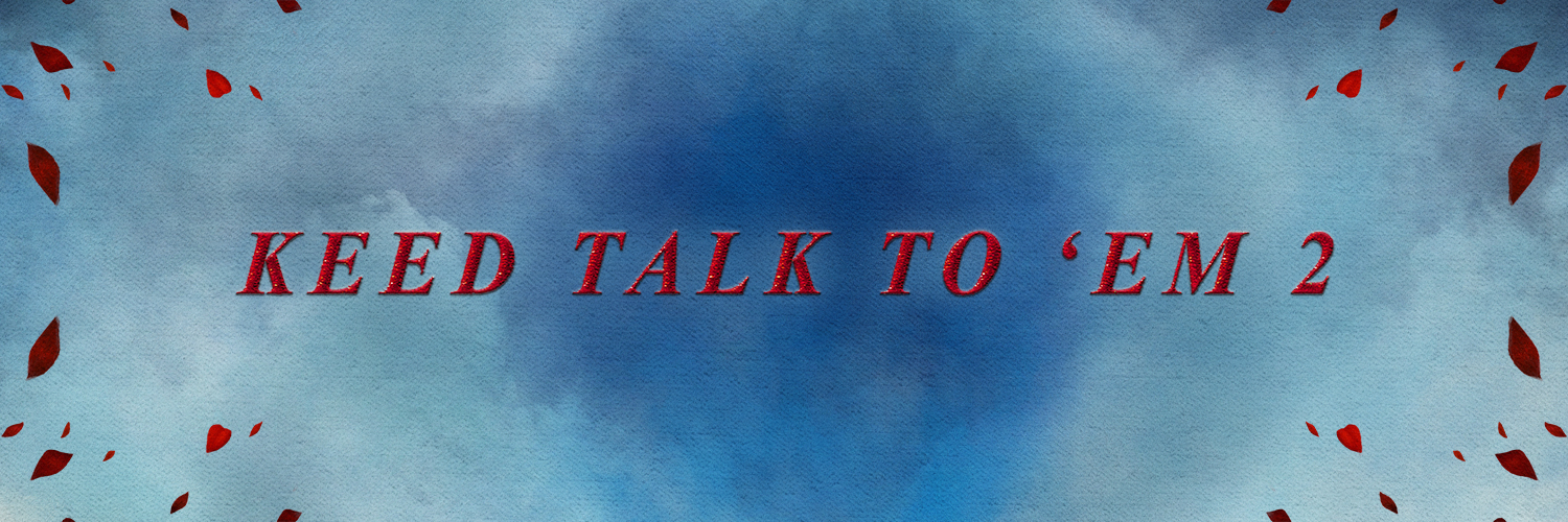 #KeedTalkToEm2's banner