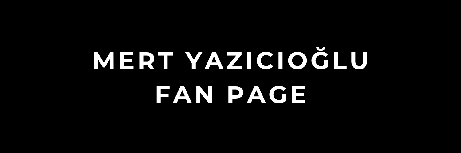 Mert Yazıcıoğlu Fan Page's banner