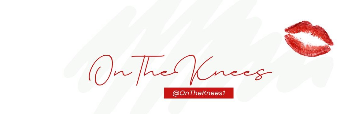 OnTheKnees 💋's banner