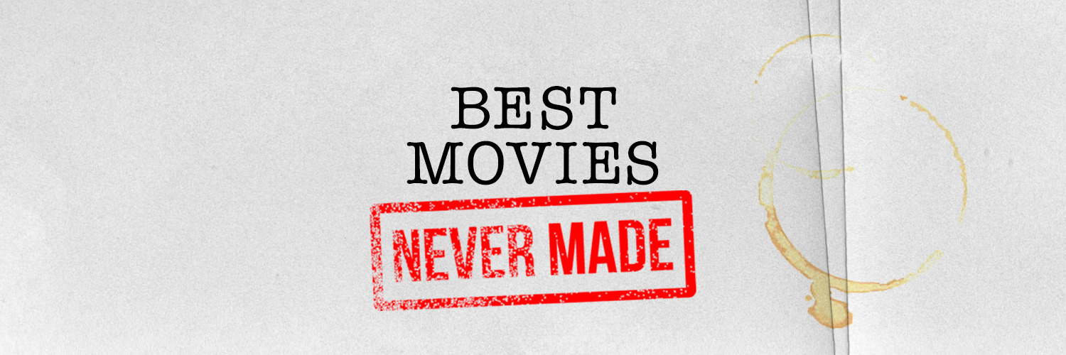 Best Movies Never Made's banner