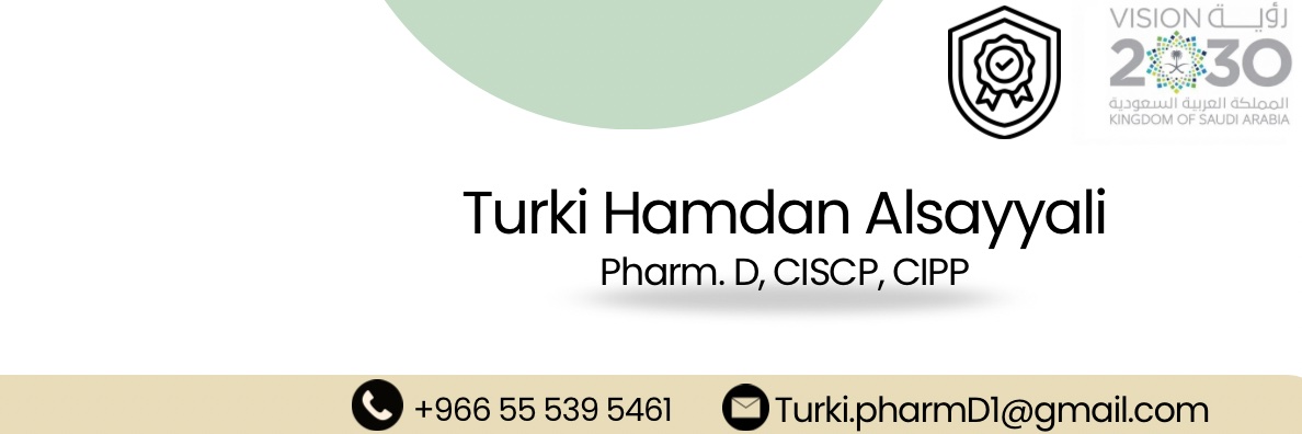 Turki H. Alsayyali, Pharm.D., CISCP, CIPP's banner