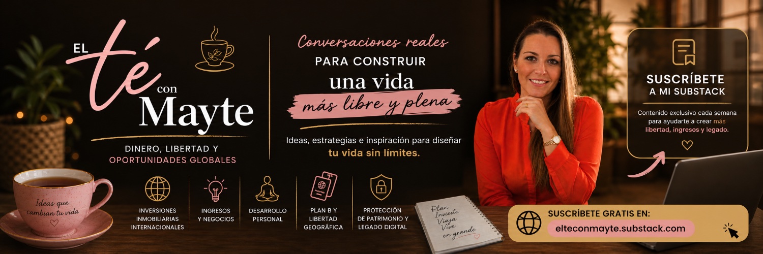 El té con Mayte | 💶💵 libertad y oportunidades 🌎's banner