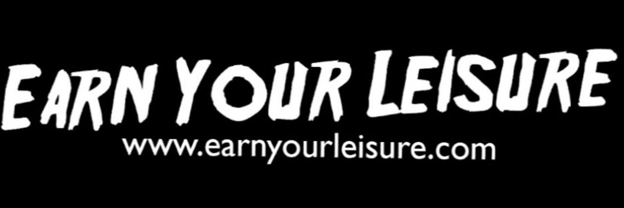 Earn Your Leisure's banner