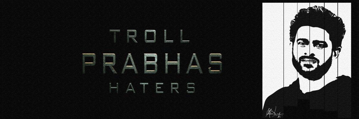 Troll PRABHAS Haters ™'s banner