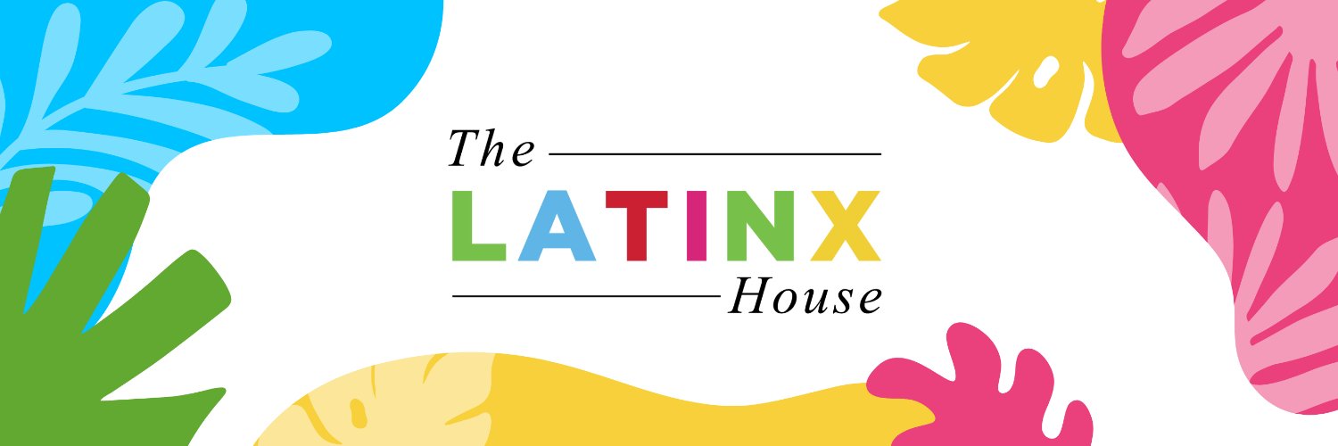 The Latinx House's banner