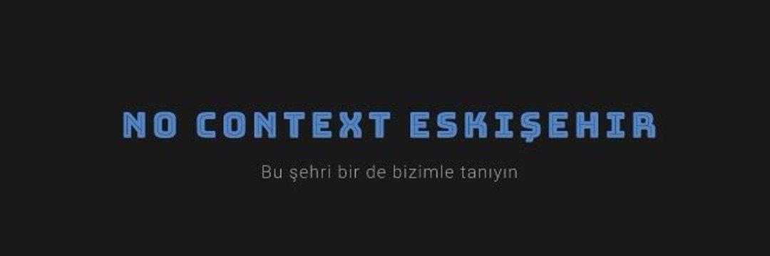 No Context Eskişehir's banner