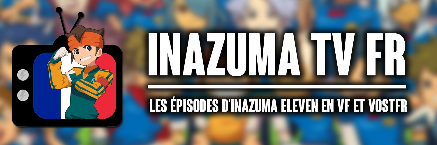 Inazuma TV FR 📺🇫🇷's banner