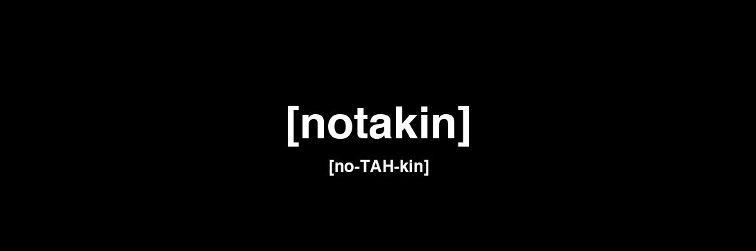 🍵Notakin🍵's banner