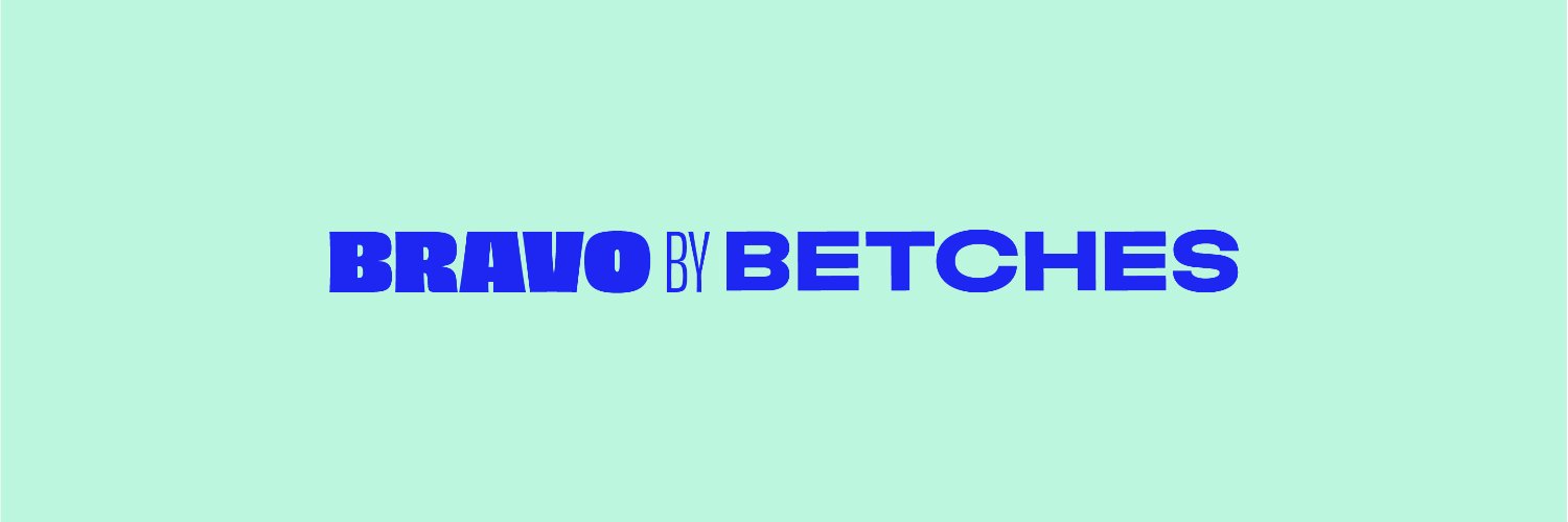 bravo by betches's banner