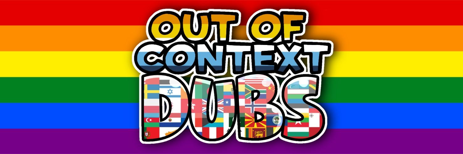 🏳️‍🌈 Out Of Context International Dubs 🏳️‍🌈's banner
