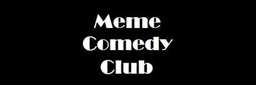 MEME COMEDY CLUB's banner