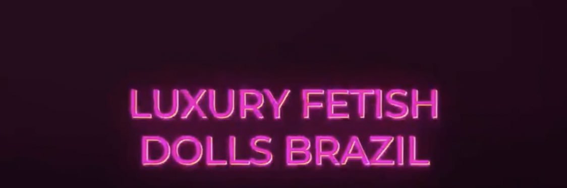 🇺🇸Luxury Fetish Dolls Brazil's banner