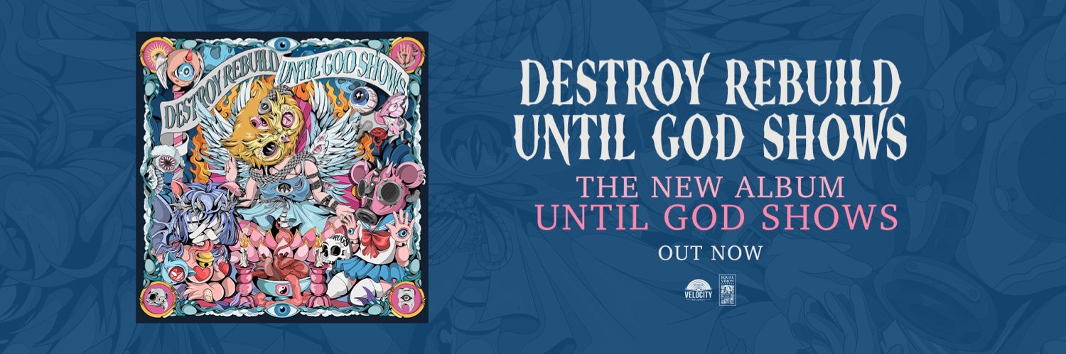 Destroy Rebuild Until God Shows's banner