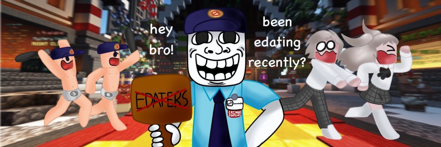 CringeEdaters™'s banner