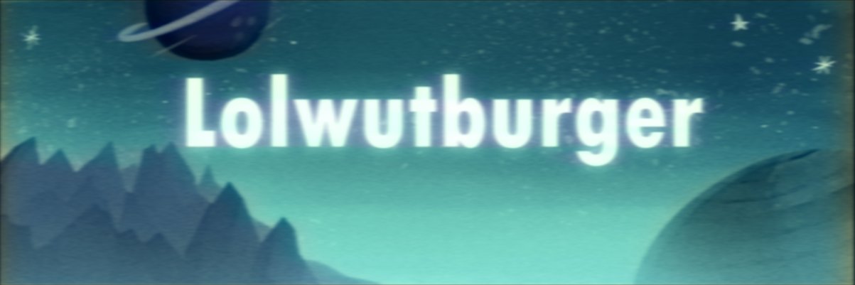 Lolwutburger (check my linktree!)'s banner