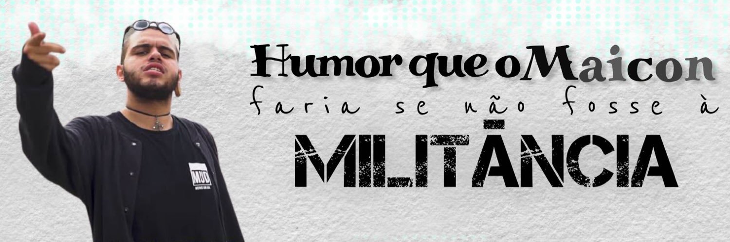 humor que o Maicon faria se nao fosse a militancia's banner