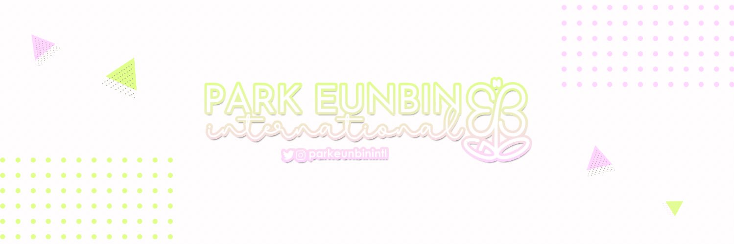 PARK EUNBIN INTERNATIONAL 🐰's banner