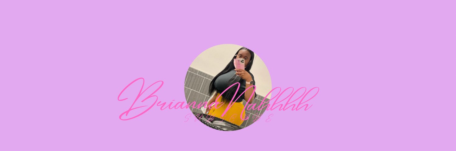 @BriannaNahhhh's banner