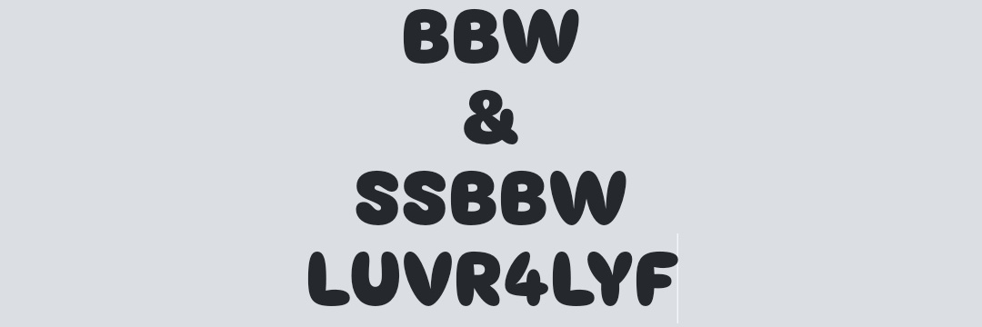 bbw&ssbbwloverforeal's banner