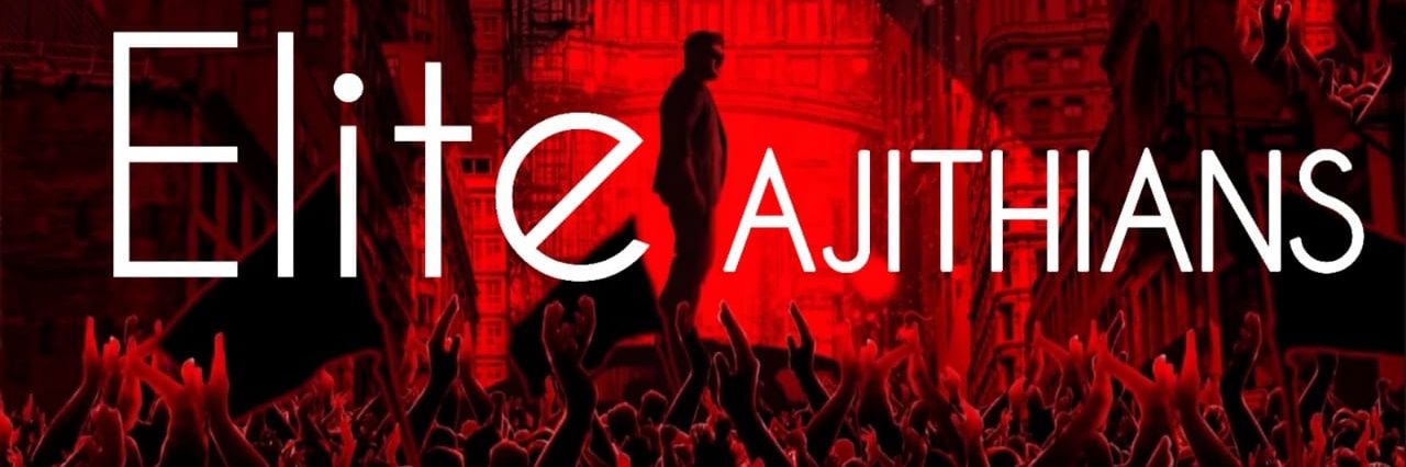 ELITE AJITHIANS™'s banner
