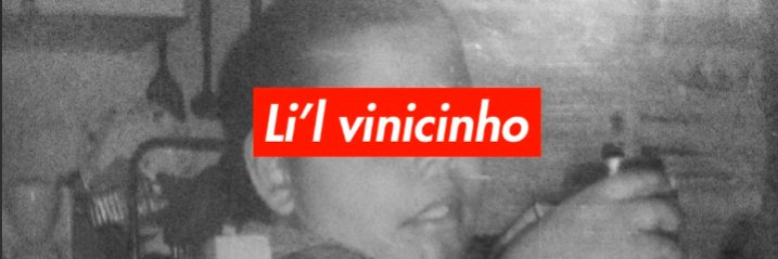 out of context Lil Vinicinho 🪤's banner