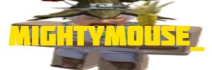 MightyMouse_'s banner