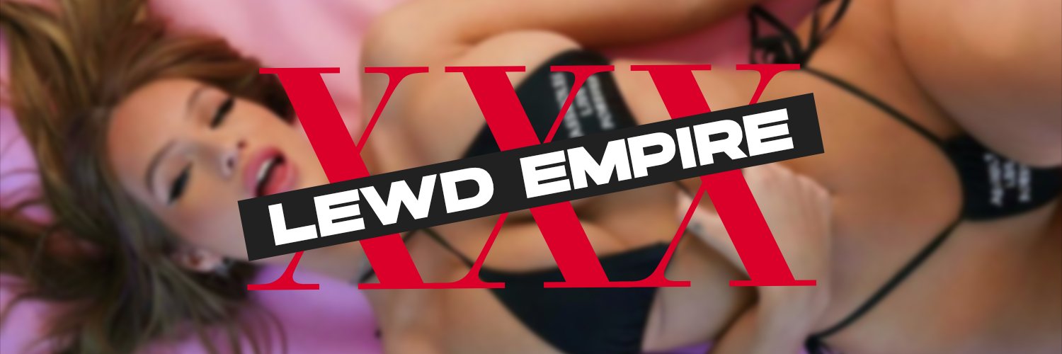 xxx ʟᴇᴡᴅ ᴇᴍᴘɪʀᴇ xxx's banner