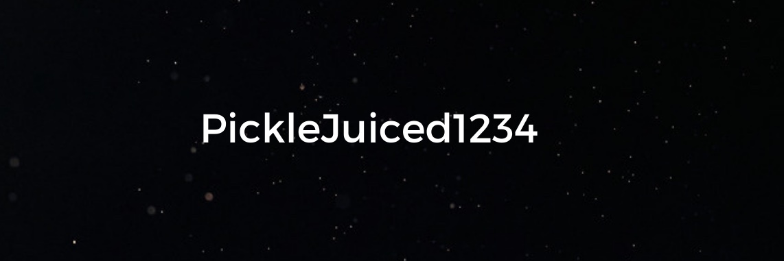 PickleJuiced1234's banner