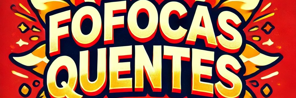 FOFOCAS QUENTE 🔥's banner
