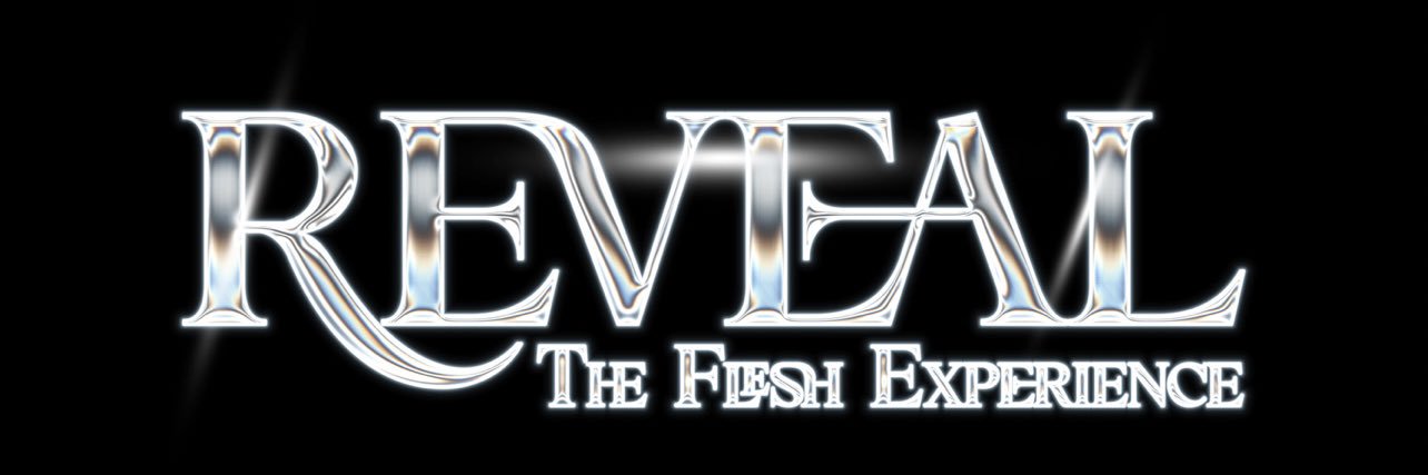 ReVeal…The FLESH Experience🥳's banner