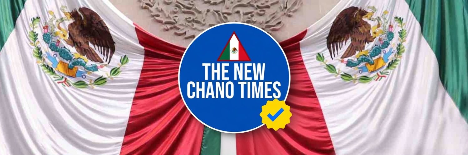 THE NEW CHANO TIMES 🔺🇲🇽's banner