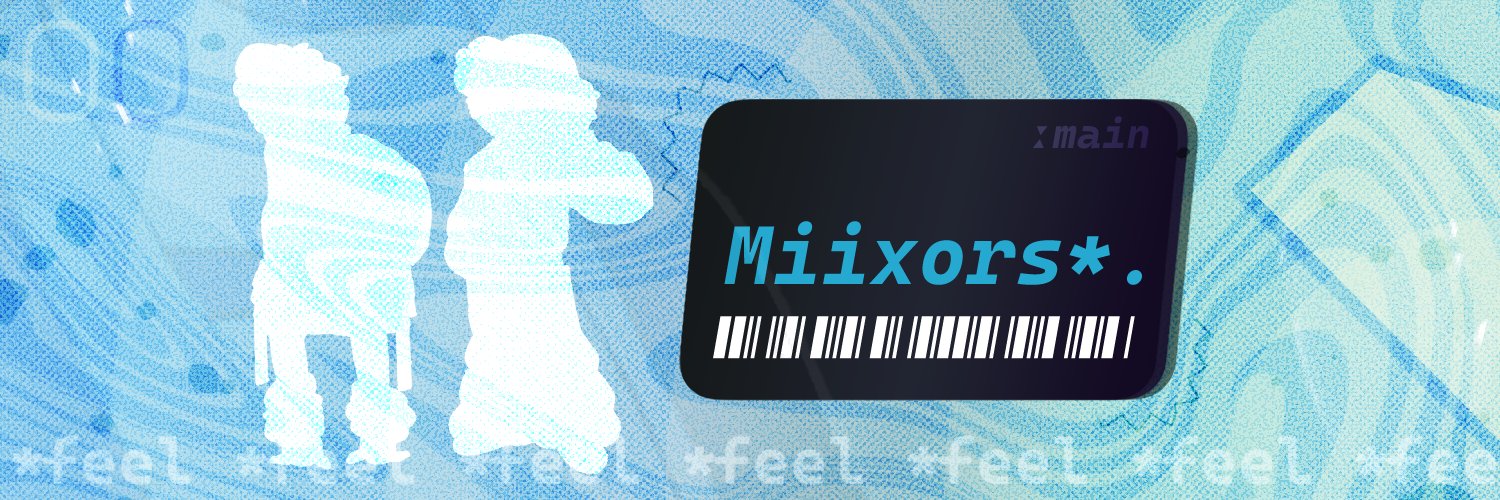 𝐌𝐢𝐢𝐱𝐨𝐫𝐬 (COMMS Closed。)'s banner