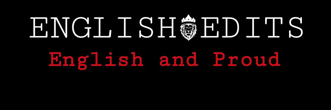 ENGLISH,EDITS 🏴󠁧󠁢󠁥󠁮󠁧󠁿's banner