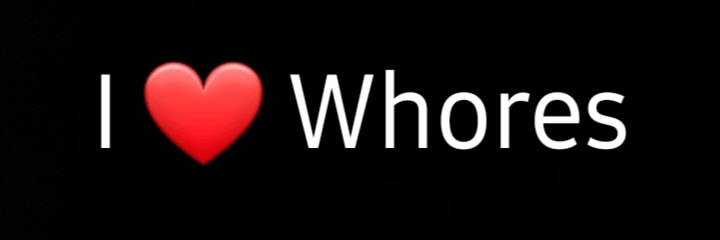 I Love WHORES's banner