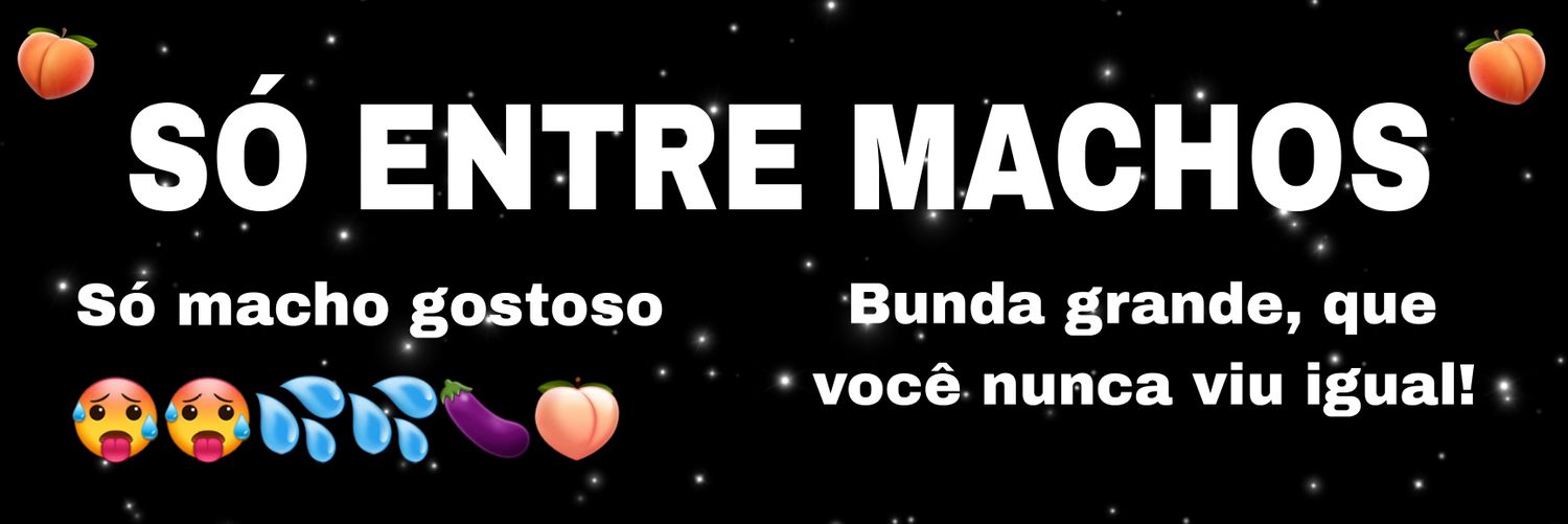 Só entre machos 🍆🍑 3K's banner