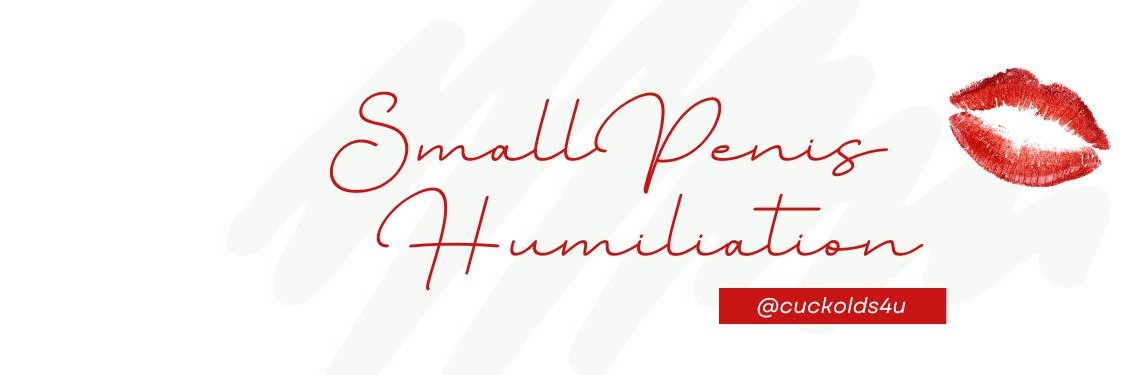SmallPenisHumiliation💋's banner