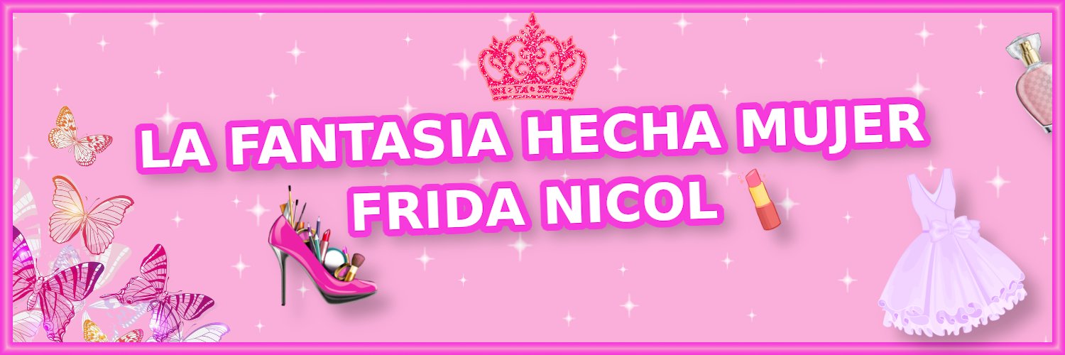 FRIDA LA FANTACIA HECHA MUJER👸💅😍🤩's banner