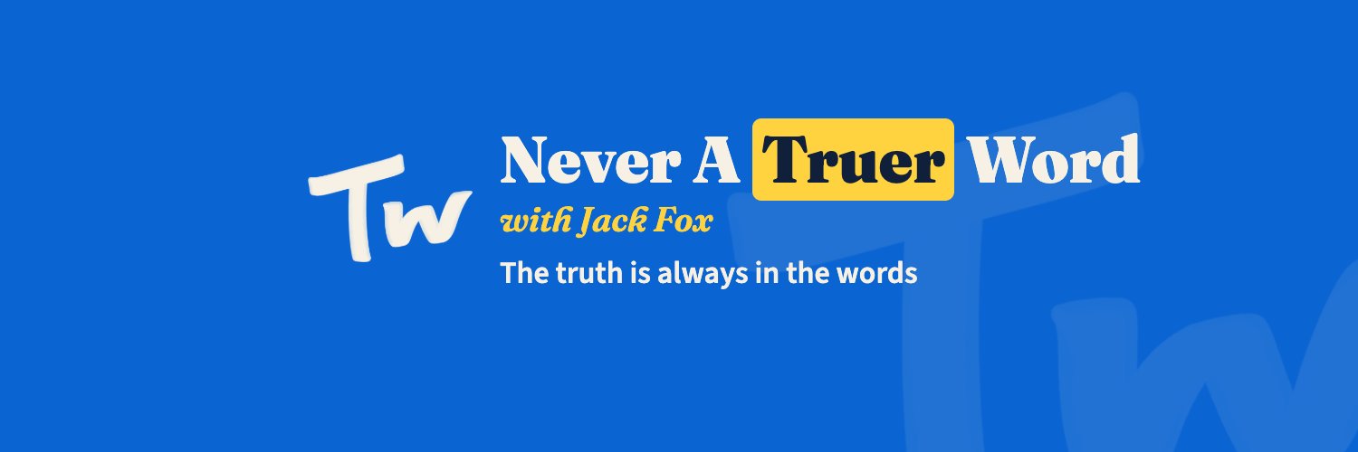 Jack Fox | Never a Truer Word's banner