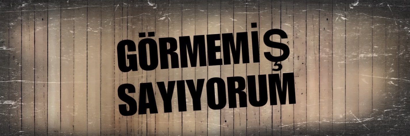 görmemiş sayıyorum's banner