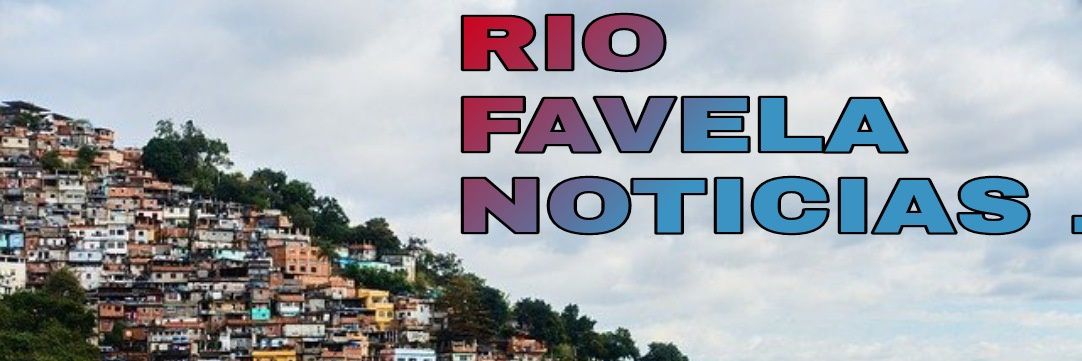 RIO FAVELA,NOTICIAS.'s banner