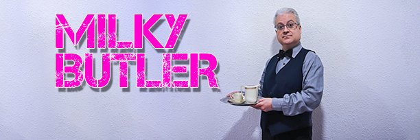 Milky Butler (Content for +18 years old)'s banner