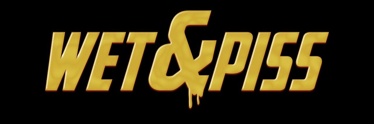 Wet and Piss's banner