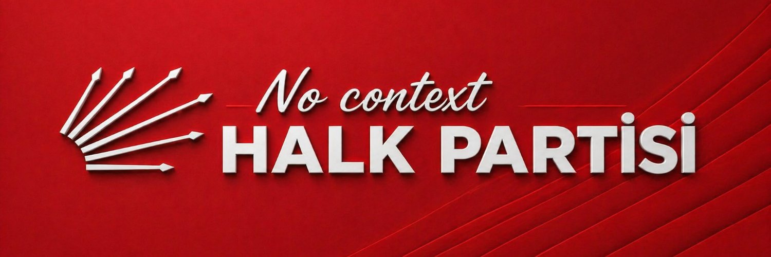 No Context Halk Partisi " ÖZGÜR ÖZEL" 🇹🇷's banner