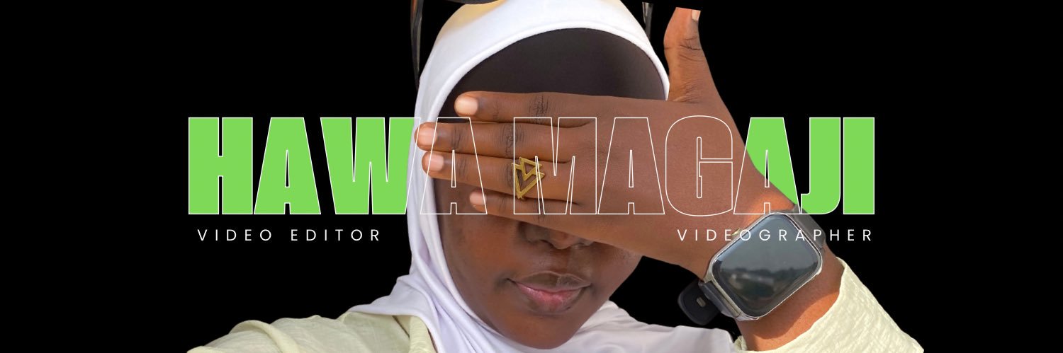 Magaji Hawa | Video Editor/Videographer🎥💚's banner