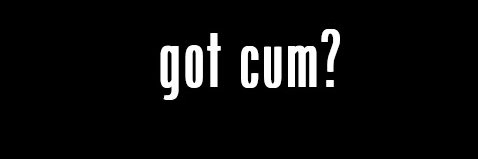got cum?'s banner