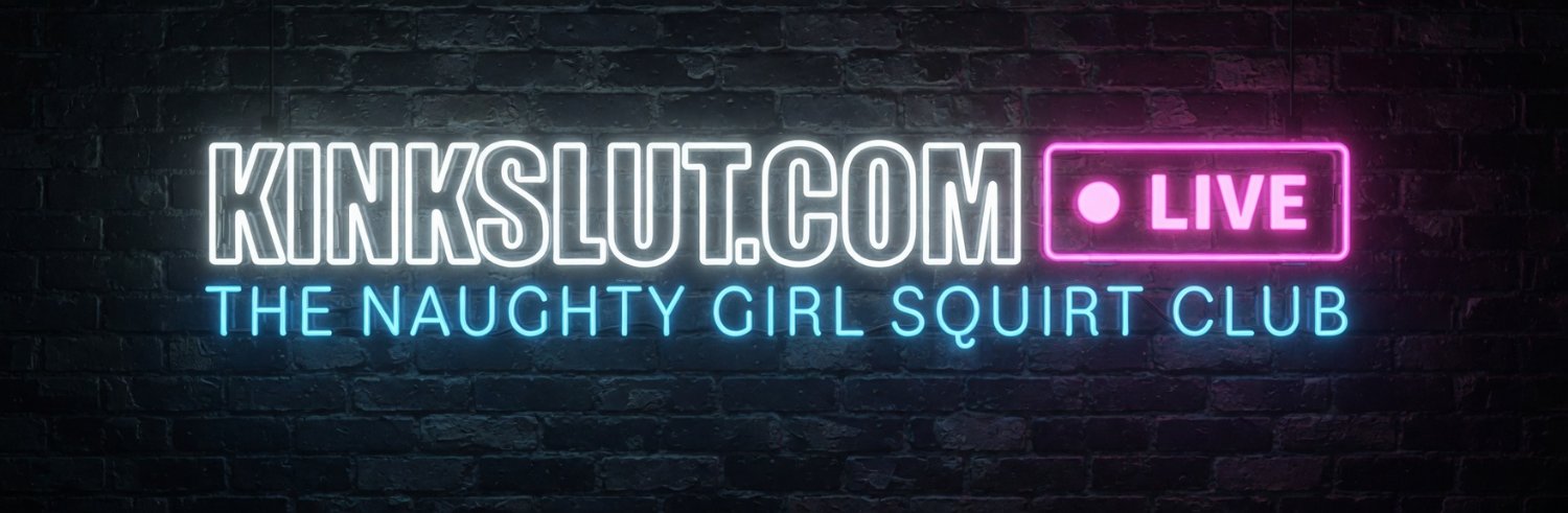 KINKSLUT.COM 🔞 "The Naughty Girl Squirt Club"'s banner