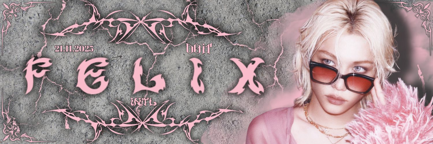 FELIX INTERNATIONAL ♍︎'s banner
